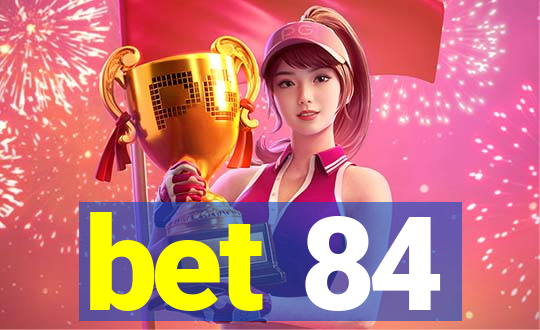 bet 84